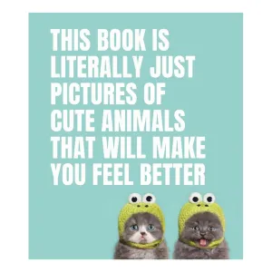 This Book Is Literally Just Pictures of Cute Animals That Will Make You Feel Better